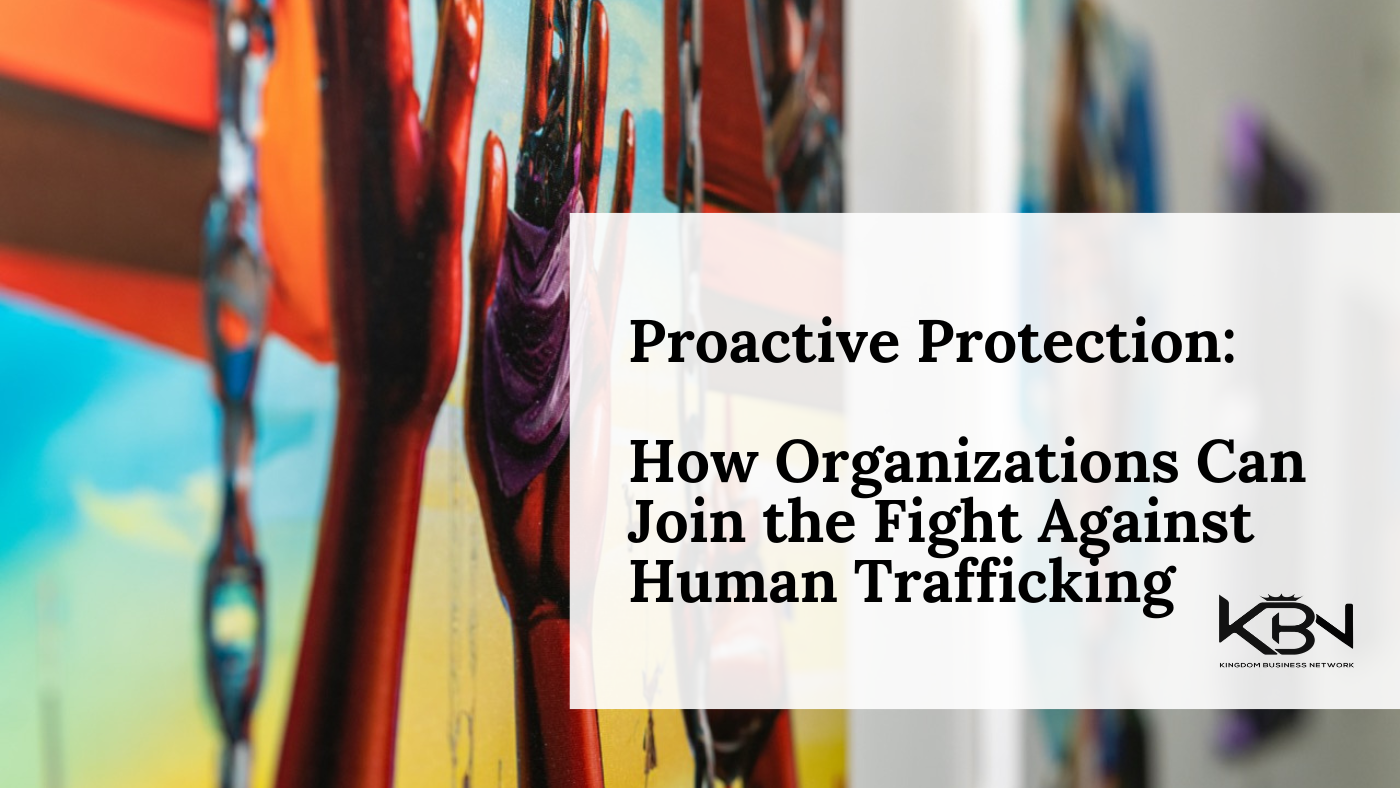 Read more about the article Proactive Protection: How Organizations Can Join the Fight Against Human Trafficking